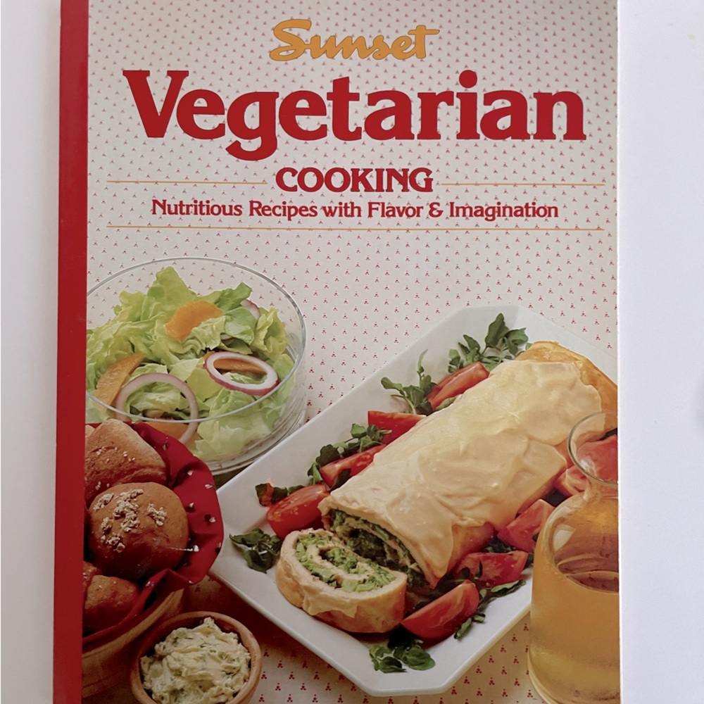 1981 Sunset Vegetarian Cooking: Nutritious Recipes with Flavor & Imagination